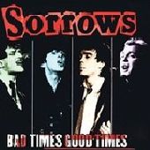 SORROWS (USA)-Bad Times, Good Times