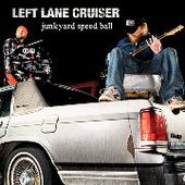 LEFT LANE CRUISER-Junkyard Speed Ball