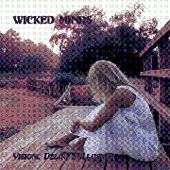 WICKED MINDS-Visioni, Deliri E Illusioni