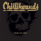 CHILLIHOUNDS-Shake Your Skull