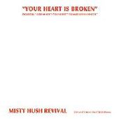 MISTY HUSH REVIVAL-Your Heart Is Broken