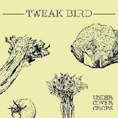 TWEAK BIRD-Undercover Crops