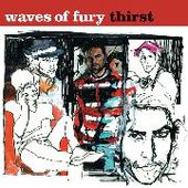 WAVES OF FURY-Thirst