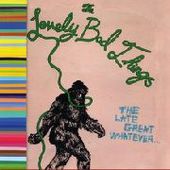 LOVELY BAD THINGS-The Late Great Whatever