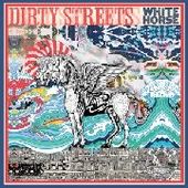 DIRTY STREETS-White Horse