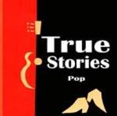 TRUE STORIES-Pop