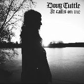 TUTTLE, DOUG-It Calls On Me