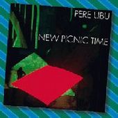 PERE UBU-New Picnic Time