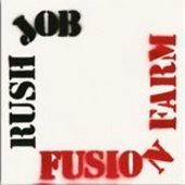 FUSION FARM-Rush Job