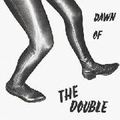 DOUBLE-Dawn Of The Double