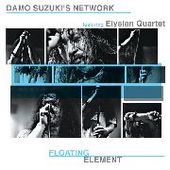 SUZUKI, DAMO'S NETWORK FEATURING ELYSIAN QUARTET-Floating Element