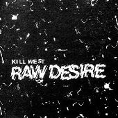 KILL WEST-Raw Desire