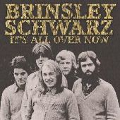 BRINSLEY SCHWARZ-It's All Over Now