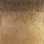 COLOSSEUM-Daughter Of Time