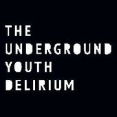 UNDERGROUND YOUTH-Delirium