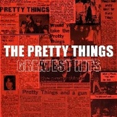 PRETTY THINGS-Greatest Hits