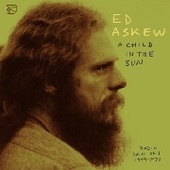 ASKEW, ED-A Child In The Sun: Radio Sessions 1969-1970