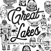 GREAT LAKES-Dreaming Too Close To The Edge