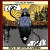 KRAUS, SHARRON-Joy's Reflection Is Sorrow