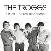 TROGGS-On Air: The Lost Broadcasts