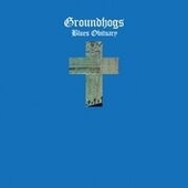 GROUNDHOGS-Blues Obituary (50th Anniversary)