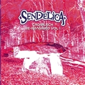 SENDELICA-Cromlech Re-Imagined, Vol. 1