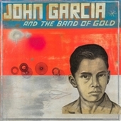 GARCIA, JOHN-John Garcia And The Band Of Gold