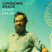 LONESOME SHACK-Desert Dreams