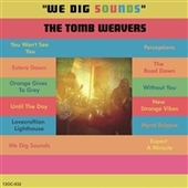 TOMB WEAVERS-We Dig Sounds