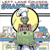 LEFT LANE CRUISER-Shake And Bake