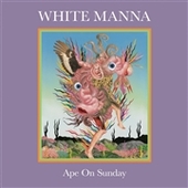 WHITE MANNA-Ape On Sunday