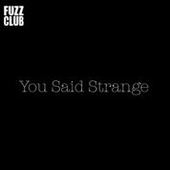 YOU SAID STRANGE-Fuzz Club Session