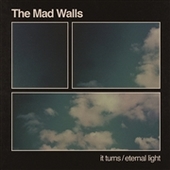 MAD WALLS-It Turns/Eternal Light