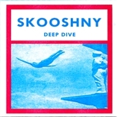 SKOOSHNY-Deep Dive