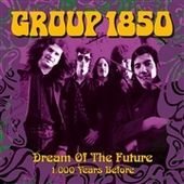 GROUP 1850-Dream Of The Future/1000 Years Before