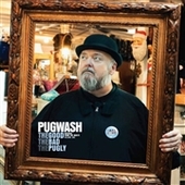 PUGWASH-The Good The Bad The Pugly