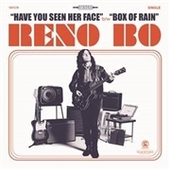 BO, RENO-Have You Seen Her Face/Box Of Rain