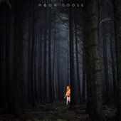 MOON GOOSE-The Wax Monster Lives Behind The Fisrt Row Of Trees