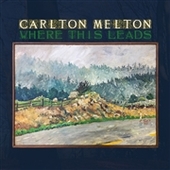 CARLTON MELTON-Where This Leads