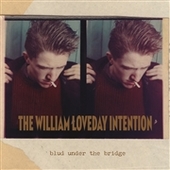 WILLIAM LOVEDAY INTENTION-Blud Under The Bridge