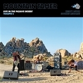 MOUNTAIN TAMER-Live In The Mojave Desert, Vol. 5