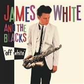 WHITE, JAMES & THE BLACKS-Off White