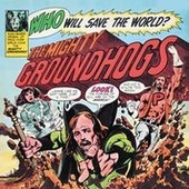 GROUNDHOGS-Who Will Save The World