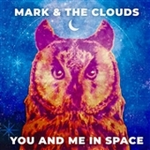 MARK & THE CLOUDS-You And Me In Space/Clocks