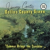CARTER, JIMMY & DALLAS COUNTY GREEN-Summer Brings The Sunshine