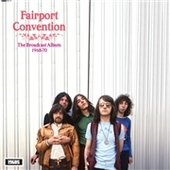 FAIRPORT CONVENTION-Broadcast Album 1968-1970