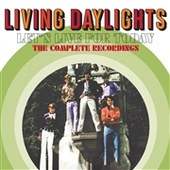 LIVING DAYLIGHTS-Let's Live For Today-The Complete Recordings