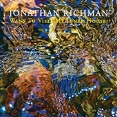 RICHMAN, JONATHAN-Want To Visit My Inner House?