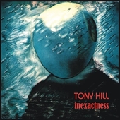 HILL, TONY-Inexactness