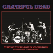 GRATEFUL DEAD-Turn On Your Love In Woodstock